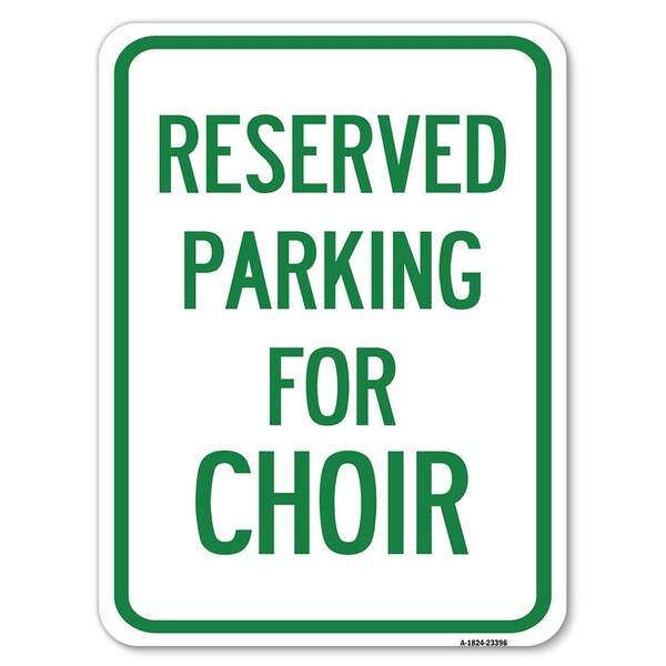 Parking Reserved for Choir Heavy-Gauge Aluminum Rust Proof Parking Sign, 18" x 24", A-1824-23396